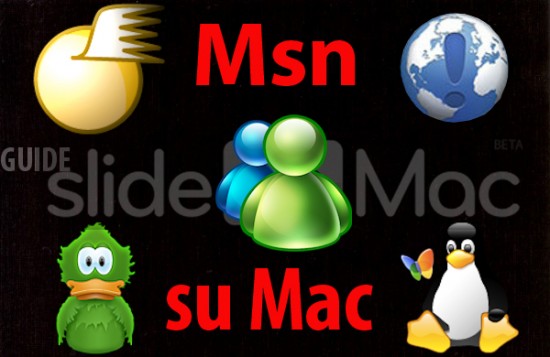 MSN su Mac OSX: Ecco tutte le soluzioni possibili in una GUIDA completa! [Guide SlideToMac]