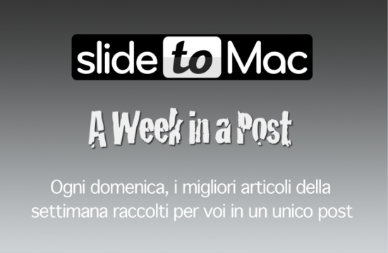 A Week in a Post – 06/08/2011: il meglio della settimana su SlideToMac!