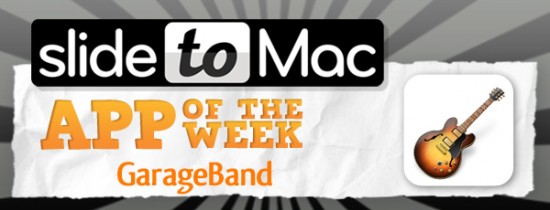 SlideToMac App of the Week #1: l’app della settimana selezionata dal nostro staff è GarageBand