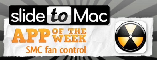 SlideToMac App of the Week #5: l’app della settimana selezionata dal nostro staff è SMC Fan Control