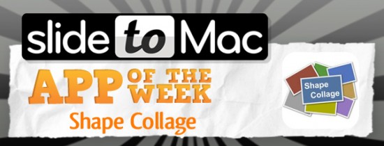 SlideToMac App of the Week #7: l’app della settimana selezionata dal nostro staff è Shape Collage