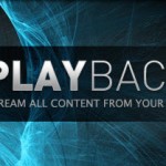Playback, lo streaming AV su PS3, XBox360 e non solo… oggi in promozione!