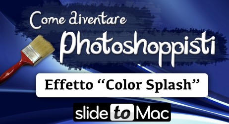 Effetto “Color Splash” – Come diventare Photoshoppisti #2