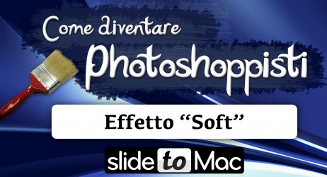 Effetto “Soft” – Come diventare Photoshoppisti #3