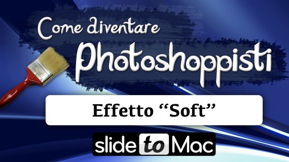 Effetto “Soft” – Come diventare Photoshoppisti #3