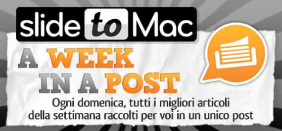 A Week in a Post – 07/04/2013: il meglio della settimana su SlideToMac!