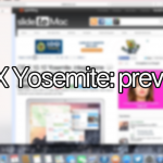 OS X Yosemite: la nostra preview | VIDEO