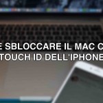 Sbloccare il Mac con il Touch ID dell’iPhone? Ora si può!