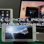 Trasferire i file video 4K su iPhone 6, iPhone 6 Plus e iPad Air 2? Ci pensa WALTR!