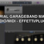 Tutorial Garageband per Mac – #2 (Audio/MIDI e Plugin)