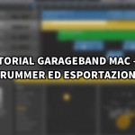 Tutorial Garageband Mac – #8 (Drummer ed Esportazione)