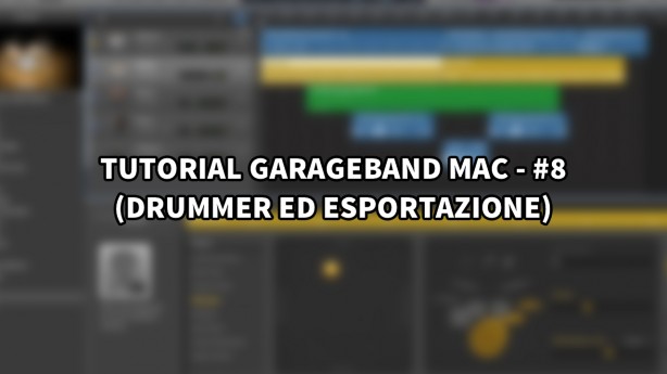 Tutorial Garageband Mac – #8 (Drummer ed Esportazione)