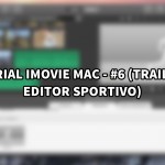 Tutorial iMovie per Mac – #6 (Trailer e opzioni progetti sportivi) [VIDEO]
