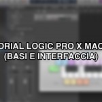 Tutorial Logic Pro X – #1 (Basi e Interfaccia)