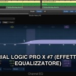 Tutorial Logic Pro X – #7 (Effetti, Bus, Equalizzazione) [VIDEO]