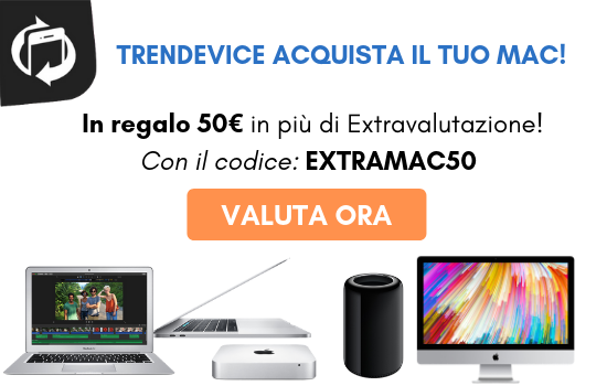 TrenDevice acquista il vostro Mac e vi regala 50€ in più di Extravalutazione!