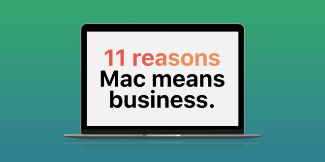 11 motivi per cui le aziende dovrebbero scegliere Mac secondo Apple
